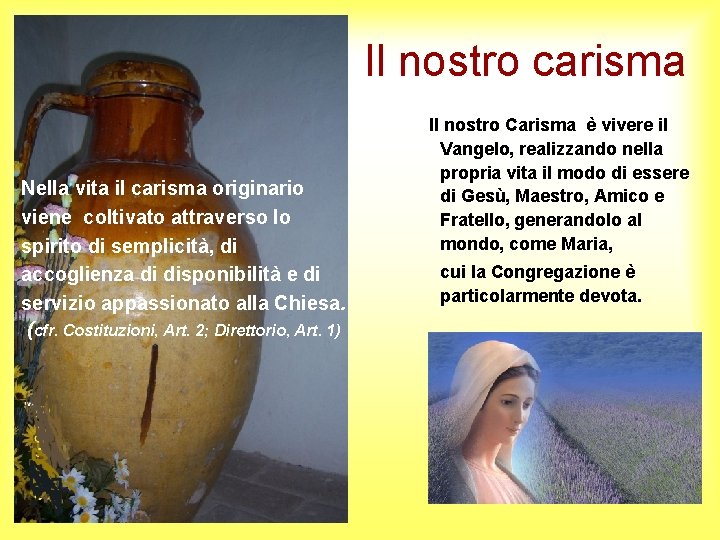 Il nostro carisma Nella vita il carisma originario viene coltivato attraverso lo spirito di Il nostro carisma Nella vita il carisma originario viene coltivato attraverso lo spirito di