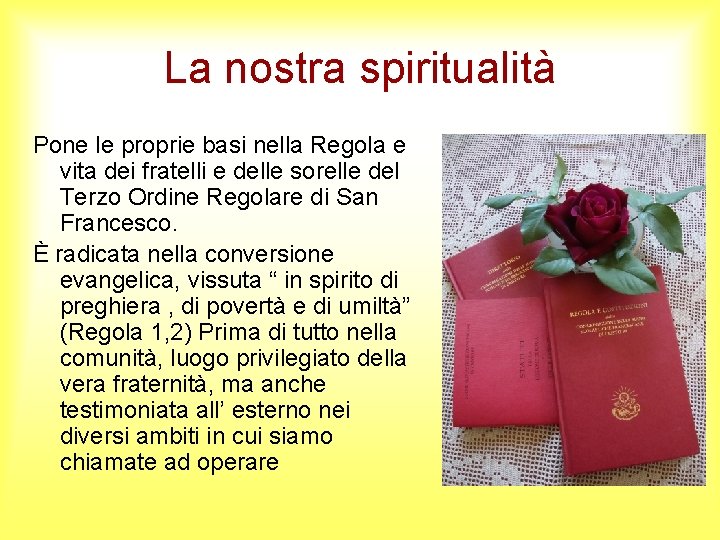La nostra spiritualità Pone le proprie basi nella Regola e vita dei fratelli e La nostra spiritualità Pone le proprie basi nella Regola e vita dei fratelli e