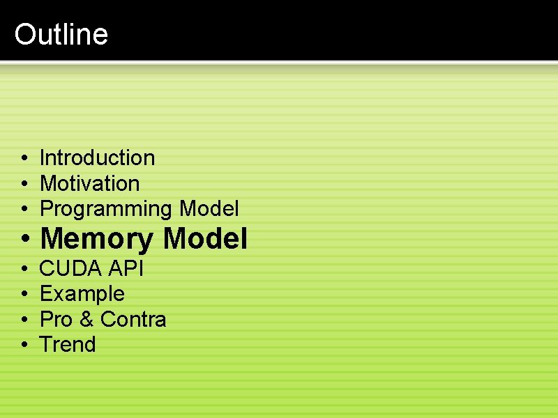 Outline • Introduction • Motivation • Programming Model • Memory Model • • CUDA