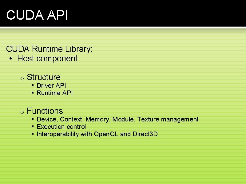 CUDA API CUDA Runtime Library: • Host component o Structure o Functions § Driver