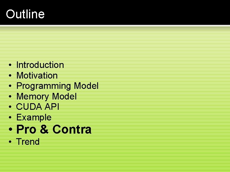 Outline • • • Introduction Motivation Programming Model Memory Model CUDA API Example •