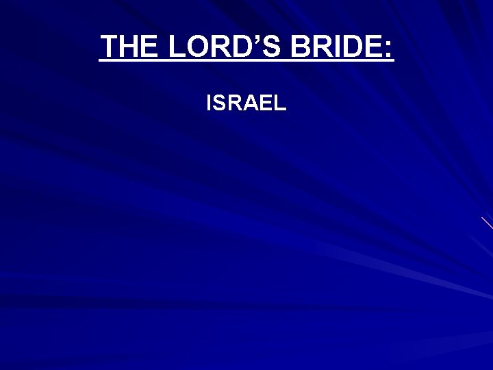 THE LORD’S BRIDE: ISRAEL 