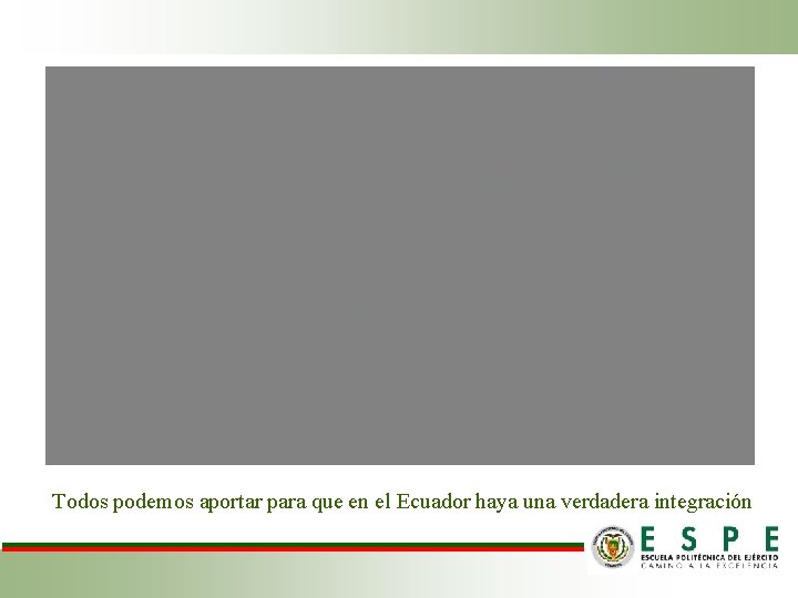 Todos podemos aportar para que en el Ecuador haya una verdadera integración 