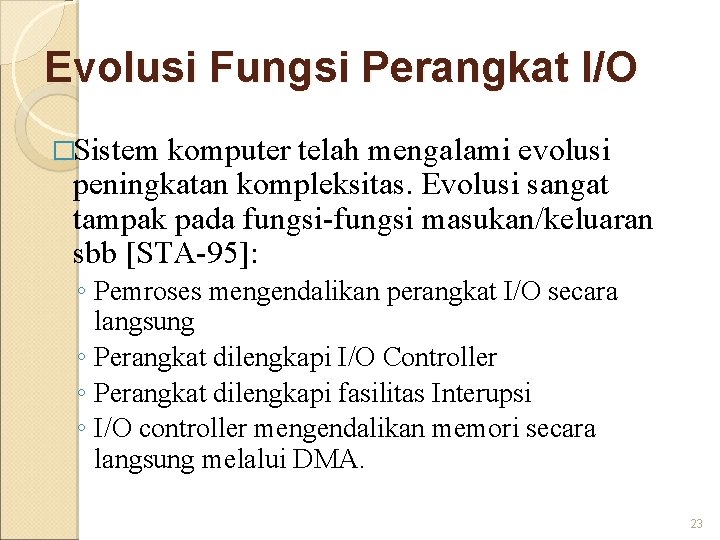 Evolusi Fungsi Perangkat I/O �Sistem komputer telah mengalami evolusi peningkatan kompleksitas. Evolusi sangat tampak