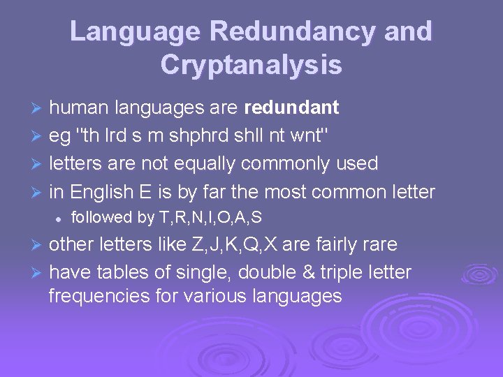 Language Redundancy and Cryptanalysis human languages are redundant Ø eg "th lrd s m