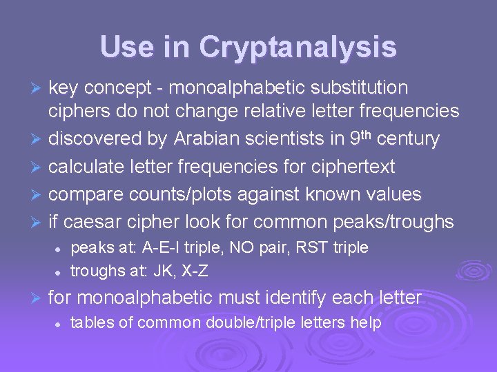 Use in Cryptanalysis key concept - monoalphabetic substitution ciphers do not change relative letter