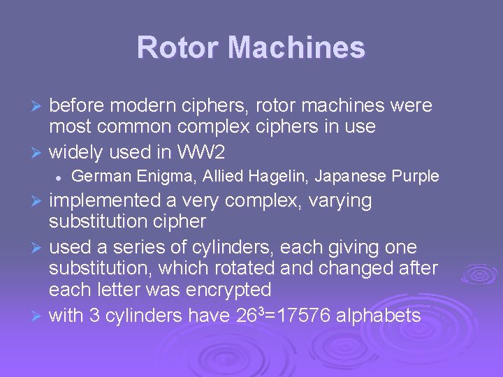 Rotor Machines before modern ciphers, rotor machines were most common complex ciphers in use