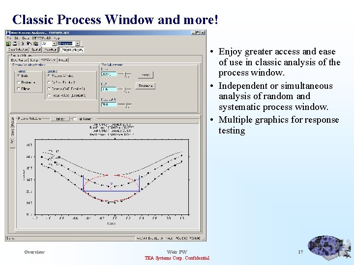 Classic Process Window and more! • Enjoy greater access and ease of use in