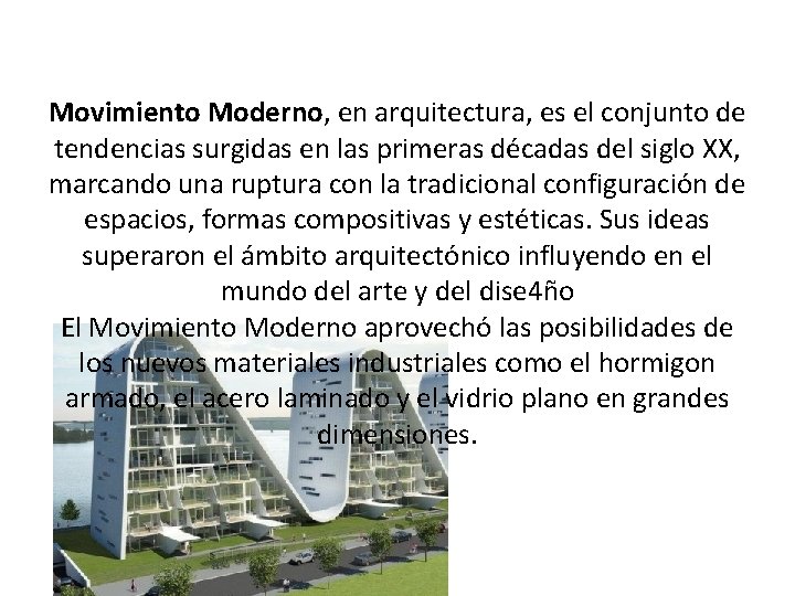 Movimiento Moderno, en arquitectura, es el conjunto de tendencias surgidas en las primeras décadas