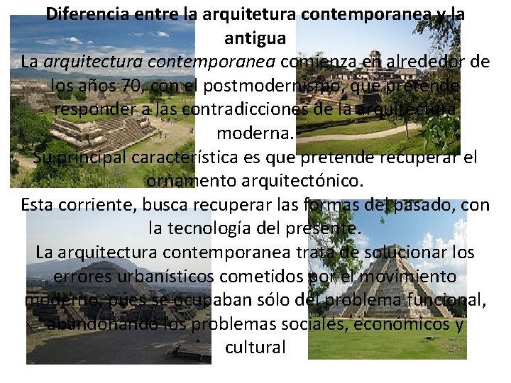 Diferencia entre la arquitetura contemporanea y la antigua La arquitectura contemporanea comienza en alrededor