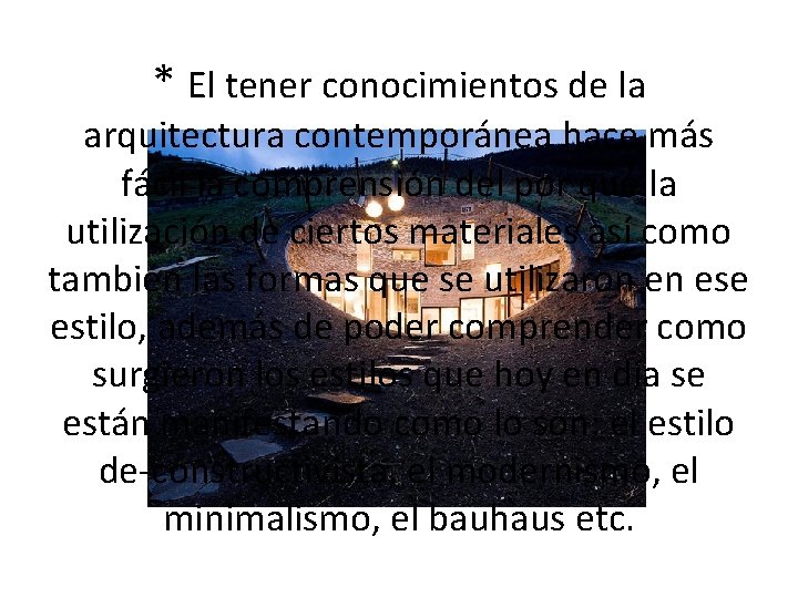 * El tener conocimientos de la arquitectura contemporánea hace más fácil la comprensión del