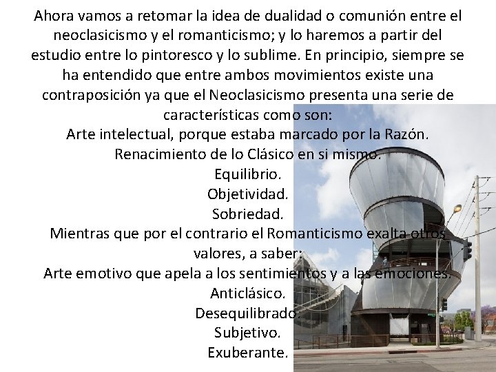 Ahora vamos a retomar la idea de dualidad o comunión entre el neoclasicismo y