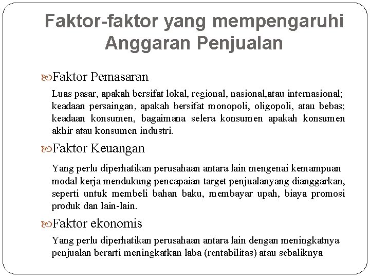 Faktor-faktor yang mempengaruhi Anggaran Penjualan Faktor Pemasaran Luas pasar, apakah bersifat lokal, regional, nasional,