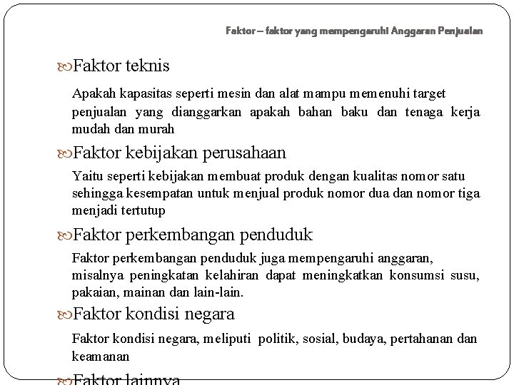 Faktor – faktor yang mempengaruhi Anggaran Penjualan Faktor teknis Apakah kapasitas seperti mesin dan