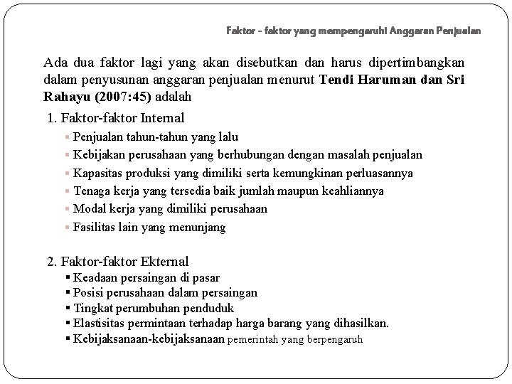 Faktor - faktor yang mempengaruhi Anggaran Penjualan Ada dua faktor lagi yang akan disebutkan