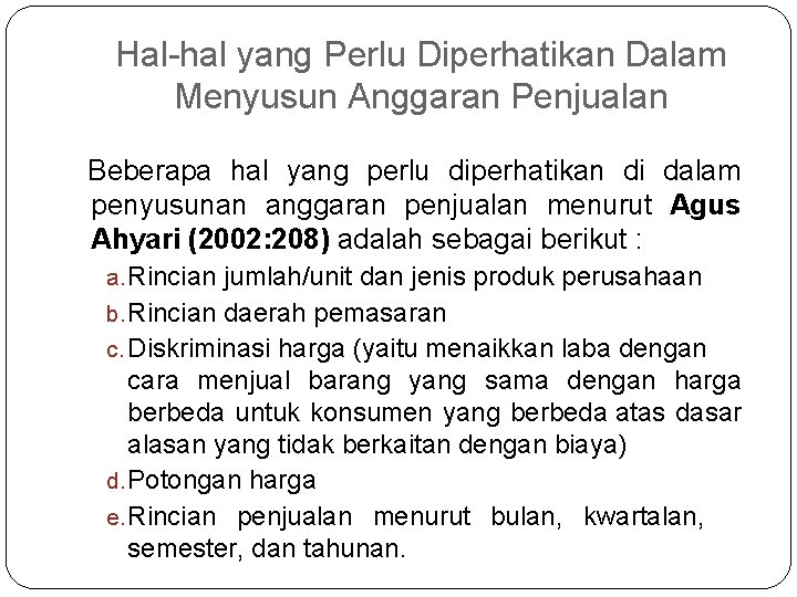 Hal-hal yang Perlu Diperhatikan Dalam Menyusun Anggaran Penjualan Beberapa hal yang perlu diperhatikan di