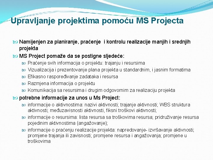 Upravljanje projektima pomoću MS Projecta Namijenjen za planiranje, praćenje i kontrolu realizacije manjih i