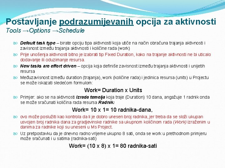 Postavljanje podrazumijevanih opcija za aktivnosti Tools →Options →Schedule Default task type – birate opciju