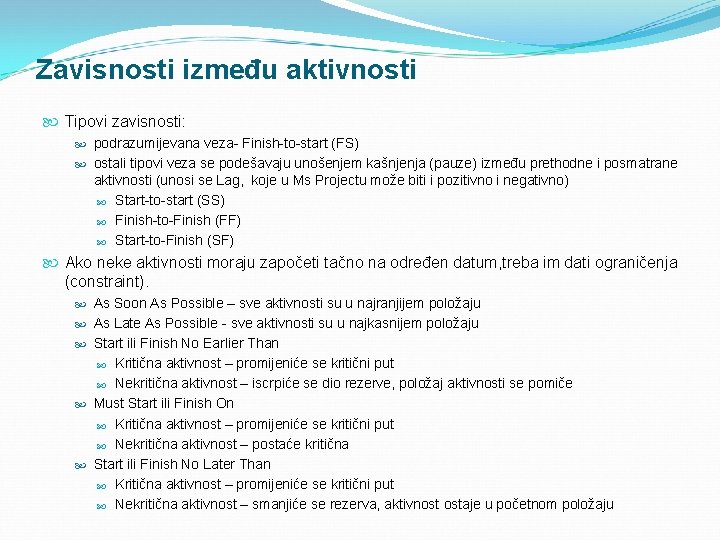 Zavisnosti između aktivnosti Tipovi zavisnosti: podrazumijevana veza- Finish-to-start (FS) ostali tipovi veza se podešavaju