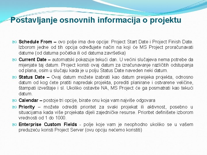 Postavljanje osnovnih informacija o projektu Schedule From – ovo polje ima dve opcije: Project