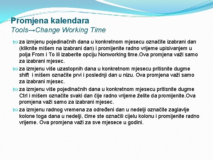 Promjena kalendara Tools→Change Working Time za izmjenu pojedinačnih dana u konkretnom mjesecu označite izabrani