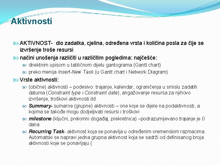 Aktivnosti AKTIVNOST- dio zadatka, cjelina, određena vrsta i količina posla za čije se izvršenje