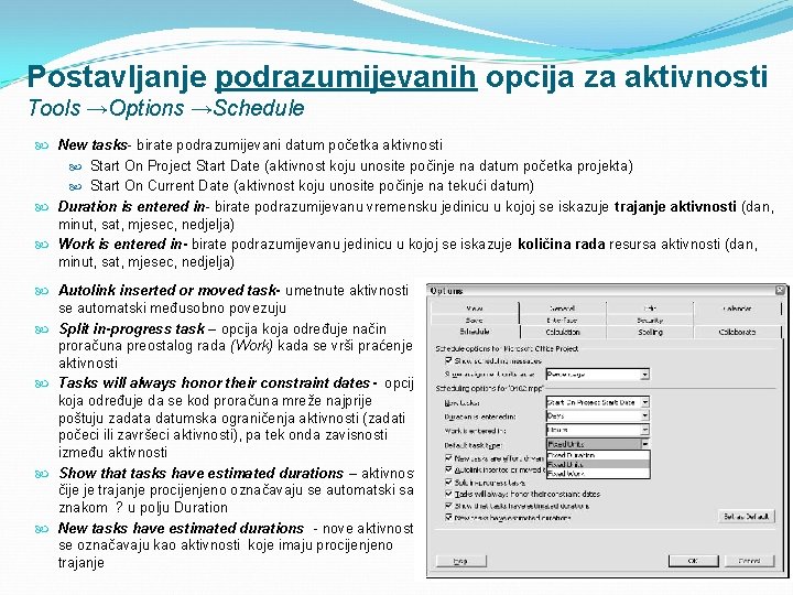 Postavljanje podrazumijevanih opcija za aktivnosti Tools →Options →Schedule New tasks- birate podrazumijevani datum početka