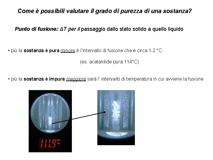 Come è possibili valutare il grado di purezza di una sostanza? Punto di fusione: