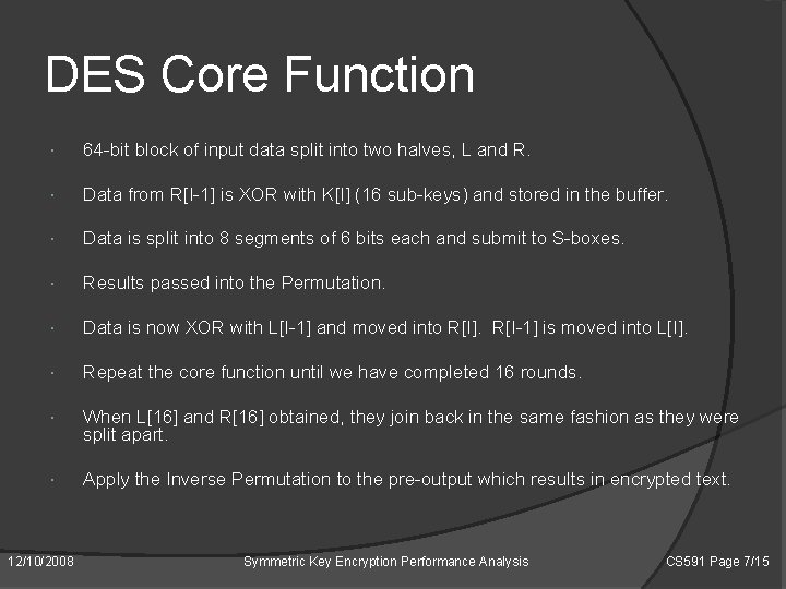 DES Core Function 64 -bit block of input data split into two halves, L