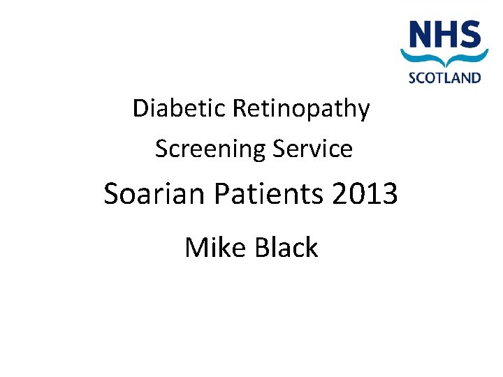 Diabetic Retinopathy Screening Service Soarian Patients 2013 Mike Black 