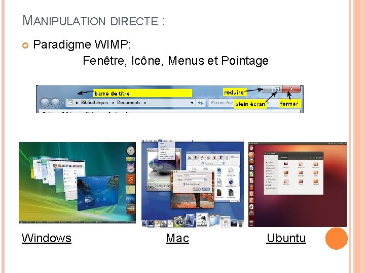 MANIPULATION DIRECTE : Paradigme WIMP: Fenêtre, Icône, Menus et Pointage Windows Mac Ubuntu 