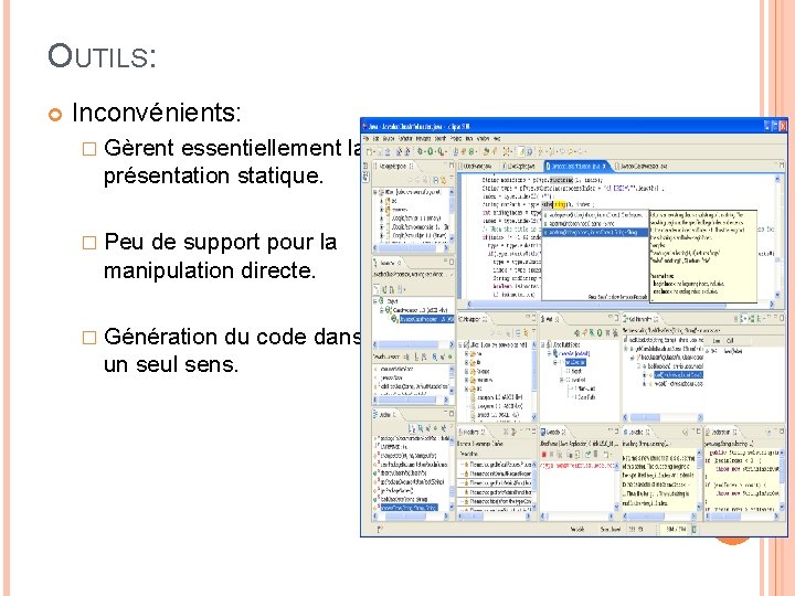 OUTILS: Inconvénients: � Gèrent essentiellement la présentation statique. � Peu de support pour la