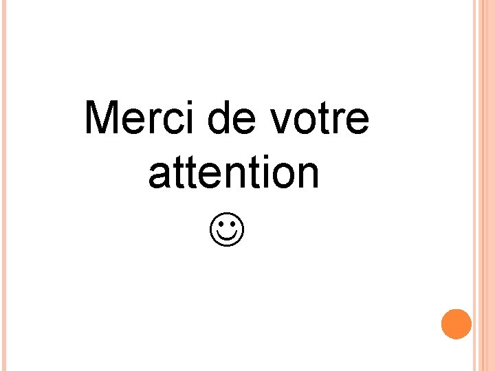 Merci de votre attention 