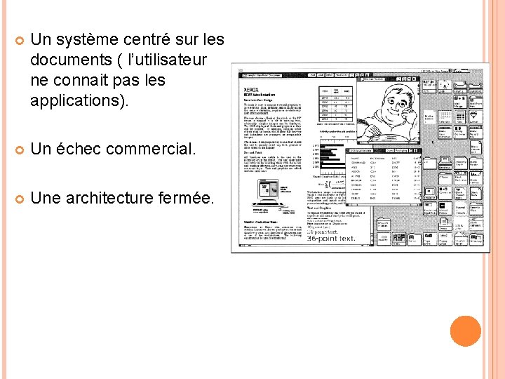  Un système centré sur les documents ( l’utilisateur ne connait pas les applications).