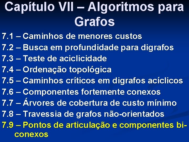 Capítulo VII – Algoritmos para Grafos 7. 1 – Caminhos de menores custos 7.