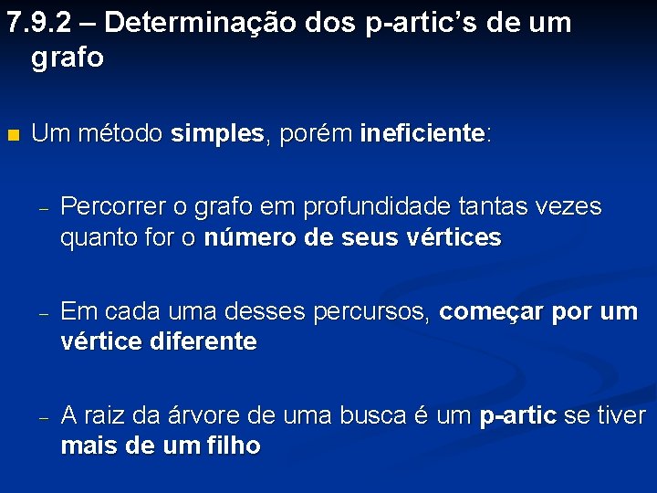 7. 9. 2 – Determinação dos p-artic’s de um grafo Um método simples, porém