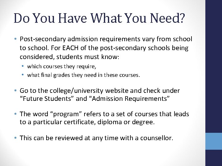 Do You Have What You Need? • Post-secondary admission requirements vary from school to