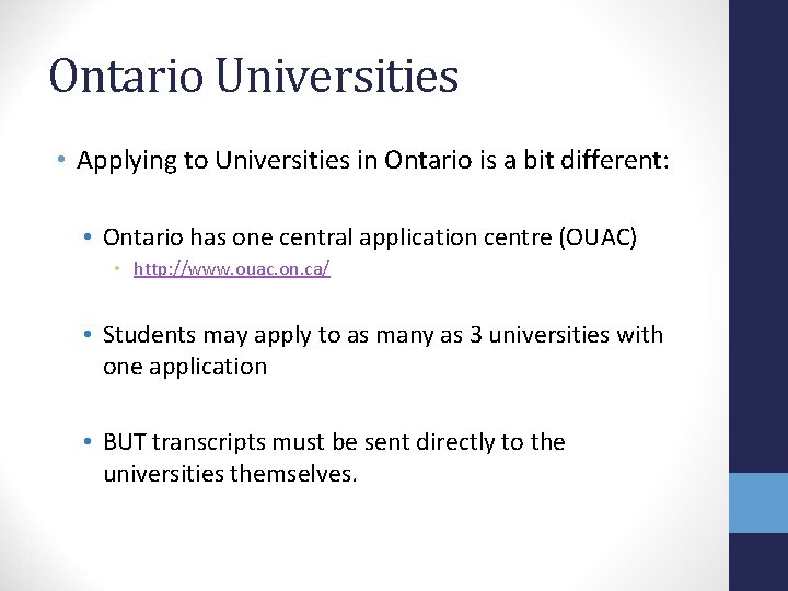 Ontario Universities • Applying to Universities in Ontario is a bit different: • Ontario