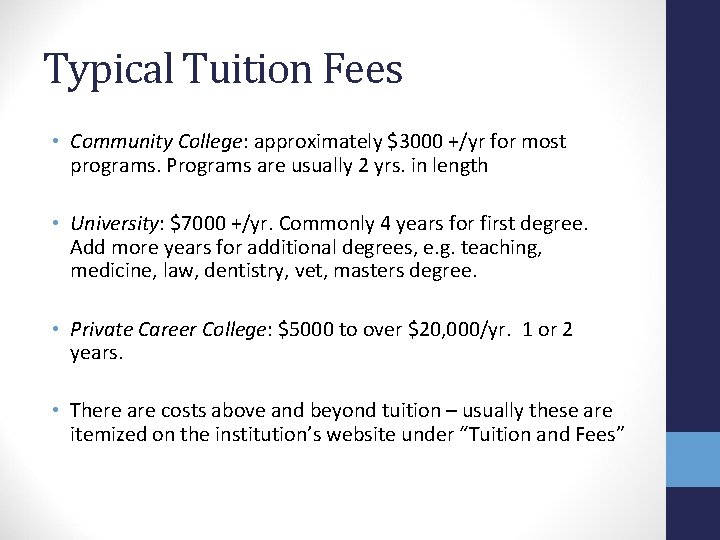 Typical Tuition Fees • Community College: approximately $3000 +/yr for most programs. Programs are