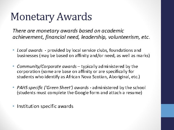 Monetary Awards There are monetary awards based on academic achievement, financial need, leadership, volunteerism,