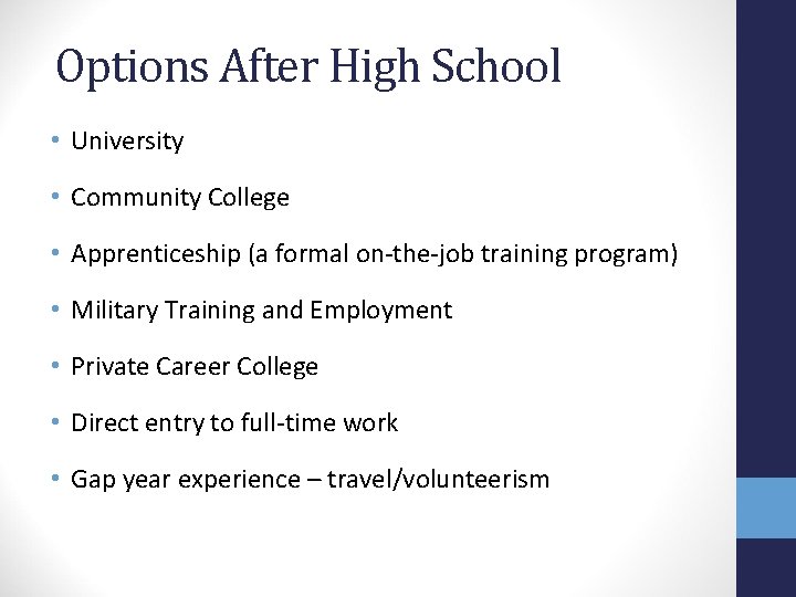 Options After High School • University • Community College • Apprenticeship (a formal on-the-job