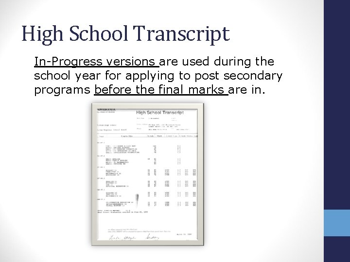 High School Transcript In-Progress versions are used during the school year for applying to