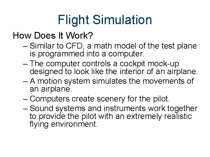 Flight Simulation How Does It Work? – Similar to CFD, a math model of