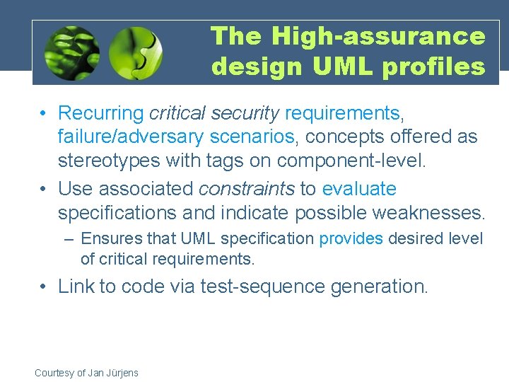 The High-assurance design UML profiles • Recurring critical security requirements, failure/adversary scenarios, concepts offered