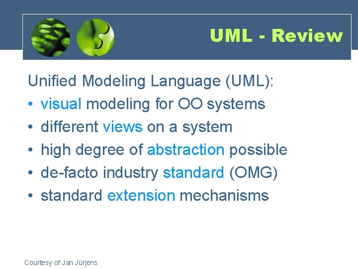 UML - Review Unified Modeling Language (UML): • visual modeling for OO systems •