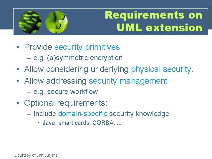 Requirements on UML extension • Provide security primitives – e. g. (a)symmetric encryption •