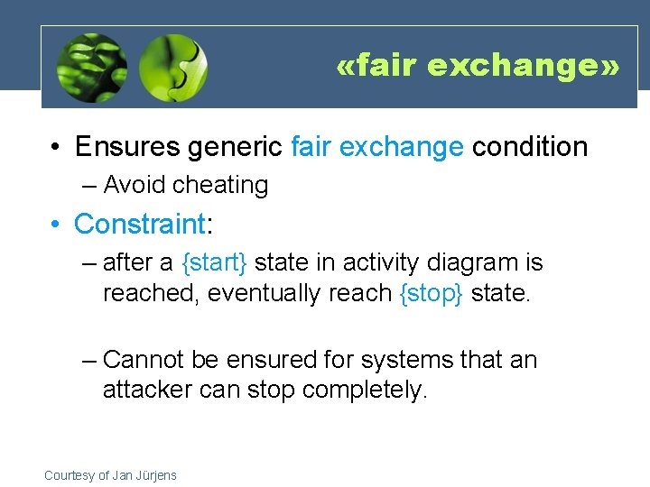  «fair exchange» • Ensures generic fair exchange condition – Avoid cheating • Constraint: