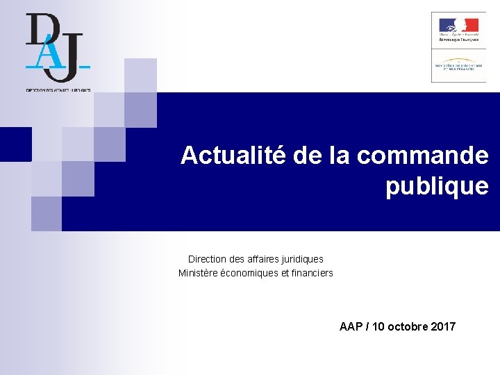 Actualité de la commande publique Direction des affaires juridiques Ministère économiques et financiers AAP