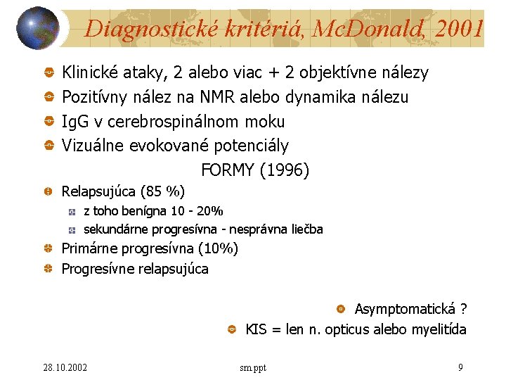 Diagnostické kritériá, Mc. Donald, 2001 Klinické ataky, 2 alebo viac + 2 objektívne nálezy