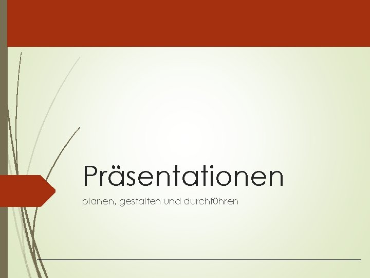 Präsentationen planen, gestalten und durchführen 